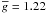 $\gbar=1.22$
