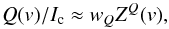 \begin{equation} Q(v)/I_{\rm c} \approx w_Q Z^Q(v), \label{qsim} \end{equation}