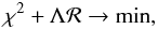 \begin{equation} \chi^2 + \Lambda \mathcal{R} \to \mathrm{min}, \end{equation}