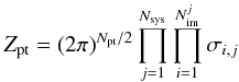 \begin{equation} Z_{\rm pt}={(2\pi)^{N_{\rm pt}/2} \displaystyle\prod_{j=1}^{N_{\rm sys}} \displaystyle\prod_{i=1}^{N_{\rm im}^j} \sigma_{i,j}} \label{eq:like_pt_norm} \end{equation}