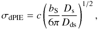 \begin{equation} \sigma_{\rm dPIE} = c \left( \frac{b_{\rm S}}{6\pi}\frac{D_{\rm s}}{D_{\rm ds}}\right)^{1/2}, \label{eq:sigmadpie} \end{equation}