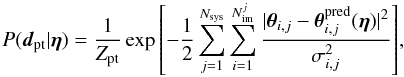 \begin{equation} P(\vec{d}_{\rm pt} |\vec{\eta}) = \frac{1}{Z_{\rm {pt}}} \exp {\left[-\frac{1}{2}\displaystyle\sum_{j=1}^{N_{\rm sys}}\displaystyle\sum_{i=1}^{N_{\rm im}^j} \frac{\vert\vec{\theta}_{i,j}-\vec{\theta}_{i,j}^{\rm pred}(\vec{\eta})\vert^2}{\sigma_{i,j}^2} \right]}, \label{eq:like_pt} \end{equation}