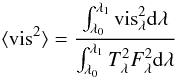 \begin{equation} \label{eq_smearing} \langle {\rm vis}^2\rangle=\frac{\int_{\lambda_0}^{\lambda_1} {\rm vis}^2_{\lambda}{\rm d}\lambda}{\int_{\lambda_0}^{\lambda_1} T^2_\lambda F^2_\lambda {\rm d}\lambda} \end{equation}