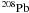 $\mathrm{^{208}Pb}$