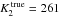 $K_2^{\rm\,true} = 261$