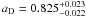 \hbox{$a_{\rm D} = 0.825^{+0.023}_{-0.022}$}