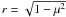 \hbox{$r=\sqrt{1-\mu^2}$}