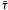 \hbox{$\bar{\tau}$}