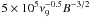 \hbox{$ 5\times10^5\nu_{9}^{-0.5}B^{-3/2}$}