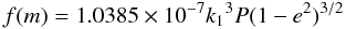 \begin{equation} f(m) = 1.0385 \times 10^{-7}{k_1}^3{P}{(1-e^2)^{3/2}} \end{equation}