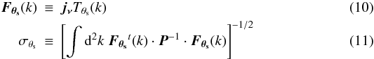 \begin{eqnarray} \vec{\Ft}({k}) & \equiv & \vec{\jnu} \Ts({k})\\ \label{eq:sigt} \sigt & \equiv & \left[\int {\rm d}^2k\; \vec{\Ft}^t( {k})\cdot \vec{P}^{-1} \cdot \vec{\Ft}( {k})\right]^{-1/2} \end{eqnarray}