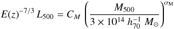 \begin{equation} \label{lx_m500} E(z)^{-7/3} \, L_{500} = C_{M} \, \left ( M_{500} \over 3 \times 10^{14}~h_{70}^{-1}~M_\odot \right)^{\alpha_{\rm M}} \end{equation}