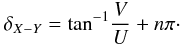 \begin{equation} \label{x-y} \delta_{X-Y} = {\rm tan}^{-1} \frac{V}{U} + n\pi\cdot \end{equation}