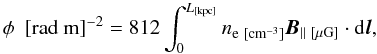 \begin{equation} \label{rmequation} \phi ~~{\rm [rad~m]^{-2}} = 812 \int_{0}^{L_{\rm [kpc]}} n_{{\rm e} {\rm ~[cm^{-3}]}} {{\vec B}_{\parallel~[\mu{\rm G}]}} \cdot {\rm d}{{\vec l}}, \end{equation}