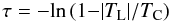 \begin{equation} \tau = -{\rm ln}\,(1{-}|T_{\rm L}|/T_{\rm C}) \end{equation}