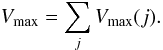 \begin{equation} V_{\rm max}=\sum_jV_{\rm max}(j). \label{equ:vmax} \end{equation}
