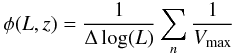 \begin{equation} \phi(L,z)=\frac{1}{\Delta\log(L)}\sum_n\frac{1}{V_{\rm max}} \end{equation}