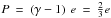 \hbox{$P \: = \: \left( \gamma -1 \right) \: e \: = \: {\textstyle \frac{2}{3}}e$}