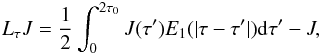 \begin{equation} L_{\tau}J = \frac{1}{2}\int^{2\tau_0}_0 J(\tau') E_1(|\tau-\tau'|) {\rm d}\tau' -J, \end{equation}