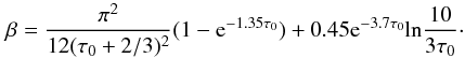 \begin{equation} \beta=\frac{\pi^2}{12(\tau_0 + 2/3)^2} (1-{\rm e}^{-1.35\tau_0}) + 0.45{\rm e}^{-3.7\tau_0} {\rm ln}\frac{10}{3\tau_0}\cdot \label{beta_general} \end{equation}