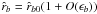 \hbox{$\hat{r}_{b}=\hat{r}_{b0} (1+O(\epsilon_{b}))$}