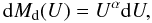 \begin{equation} {\rm d}M_ {\rm d}(U) = U^{\alpha}{\rm d}U, \end{equation}