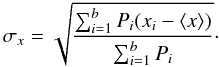 \begin{equation} \sigma_x= \sqrt{\frac{ \sum_{i=1}^b P_i(x_i- \langle x \rangle )}{ \sum_{i=1}^b P_i}}\cdot \end{equation}