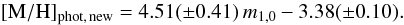 \begin{equation} \label{eq_phot_new} {\rm [M/H]_{phot,\,new}}=4.51(\pm 0.41) \, m_{1,0} - 3.38(\pm 0.10). \end{equation}