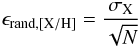 \begin{equation} \epsilon_{{\rm rand, [X/H]}}=\frac{\sigma_{\rm X}}{\sqrt{N}} \end{equation}