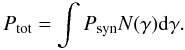 \begin{equation} P_{\rm tot} = \int P_{\rm syn} N(\gamma) {\rm d}\gamma . \end{equation}