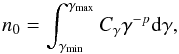 \begin{equation} n_{0} = \int_{\gamma_{\rm min}}^{\gamma_{\rm max}} C_{\gamma} \gamma^{-p} {\rm d} \gamma , \label{eq_integral} \end{equation}