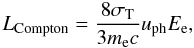 \begin{equation} L_{\rm Compton} = \frac{8 \sigma_{\rm T}}{3 m_{\rm e} c} u_{\rm ph} E_{\rm e} , \label{L_Compton} \end{equation}