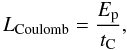 \begin{equation} L_{\rm Coulomb} = \frac{E_{\rm p}}{t_{\rm C}} , \end{equation}