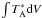 \hbox{$\int{T_{\rm A}^*{\rm d}V}$}