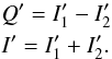 \begin{eqnarray} && Q' = I'_{1}-I'_{2}\nonumber \\ && I' = I'_{1}+I'_{2}. \end{eqnarray}
