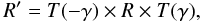 \begin{equation} R' = T(-\gamma) \times R \times T(\gamma), \label{trans} \end{equation}