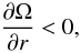 \begin{equation} \frac{\partial \Omega}{\partial r} < 0, \end{equation}