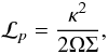 \begin{equation} {\mathcal L}_{p}=\frac{\kappa^2}{2\Omega \Sigma}, \end{equation}