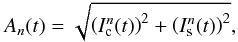 \begin{equation} A_n(t)=\sqrt{\left(I^n_{\rm c}(t)\right)^2+\left(I^n_{\rm s}(t)\right)^2} , \end{equation}