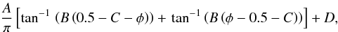 \begin{equation} \frac{A}{\pi} \left[ \tan^{-1} \right. \left( B \left( 0.5 - C - \phi \right) \right) +\left. \tan^{-1} \left( B \left( \phi -0.5 - C\right) \right)\right] +D , \end{equation}