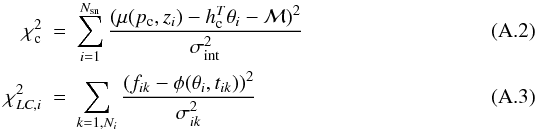 \appendix \setcounter{section}{1} \begin{eqnarray} \label{eq:chi2c}\chi^2_{\rm c} & =& \sum_{i=1}^{N_{\rm sn}} \frac{(\mu(p_{\rm c},z_i) - h_{\rm c}^T\theta_i -\mathcal{M})^2}{\sigma_{\rm int}^2} \\ \label{eq:chi2lci}\chi^2_{LC,i} & = & \sum_{k=1,N_i} \frac{(f_{ik} - \phi(\theta_i, t_{ik}))^2}{\sigma_{ik}^2} \end{eqnarray}