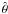 \appendix \setcounter{section}{1} $\hat\theta$