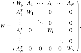 \appendix \setcounter{section}{2} \begin{equation} W \equiv \left( \begin{array}{cccccc} W_{\rm p} & A_1 & \cdots & A_i &\cdots & A_N \\ A_1^T & W_1 & & 0 & & 0 \\ \vdots & & \ddots & 0 & & 0 \\ A_i^T & 0 & & W_i & & 0 \\ \vdots & & & & \ddots & 0 \\ A_N^T & 0 & 0 & 0 & 0 & W_N \end{array} \right).\nonumber \end{equation}