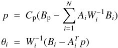 \appendix \setcounter{section}{2} \begin{eqnarray*} p &=& C_{\rm p}(B_{\rm p}-\sum_{i=1}^N A_i W_i^{-1}B_i) \\ \theta_i & =& W_i^{-1}(B_i-A_i^T p) \end{eqnarray*}