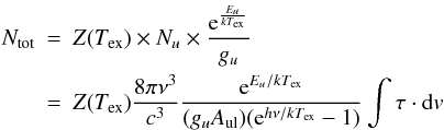 \begin{eqnarray} N_{\rm tot} & = & Z(T_{\rm ex}) \times N_u \times \frac{{\rm e}^{\frac{E_u}{kT_{\rm ex}}}}{g_u} \nonumber \\ & = & Z(T_{\rm ex}) \frac{8\pi \nu^3}{c^3} \frac{{\rm e}^{E_u/kT_{\rm ex}}} {(g_u A_{\rm ul}) ({\rm e}^{h\nu/kT_{\rm ex}}-1)} \int \tau \cdot {\rm d}v \end{eqnarray}