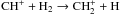 \hbox{$\rm CH^+ + H_2 \rightarrow CH_2^+ + H$}