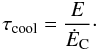 \begin{equation} \label{tcooldef} \tcool=\frac{E}{\EC}\cdot \end{equation}
