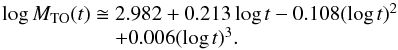 \appendix \setcounter{section}{1} \begin{equation} \label{Mto} \begin{array}{l} \log \Mto\cong2.982+0.213 \log t -0.108 (\log t)^2 \\ \quad\quad\quad\quad\quad\;\, +0.006 (\log t)^3. \end{array} \end{equation}