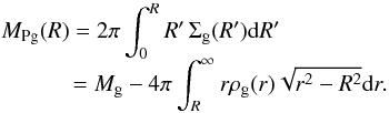 \appendix \setcounter{section}{1} \begin{equation} \label{Mproj} \begin{array}{l} \displaystyle \MPg =2\pi\int_{0}^{R} R' \,\Sigma_{{\rm g}}(R'){\rm d}R' \\ \displaystyle \qquad \; \;\;\; =\Mg-4\pi\int_{R}^{\infty} r \rho_{\rm g}(r) \sqrt{r^2-R^2} {\rm d}r. \end{array} \end{equation}