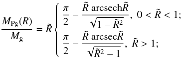 \appendix \setcounter{section}{1} \begin{equation} \label{Mprojsol} \begin{array}{l} \end{array} \frac{\MPg}{M_{\rm g}}=\Rtilde \left\{ \begin{array}{l} \displaystyle \frac{\pi}{2}-\frac{\Rtilde ~{\rm arcsech}\Rtilde}{\sqrt{1-\Rtilde^2}}, \; 0<\Rtilde<1; \\[3.5mm] \displaystyle \frac{\pi}{2}-\frac{\Rtilde ~{\rm arcsec}\Rtilde}{\sqrt{\Rtilde^2-1}}, \; \Rtilde>1; \\ \end{array}\right. \end{equation}